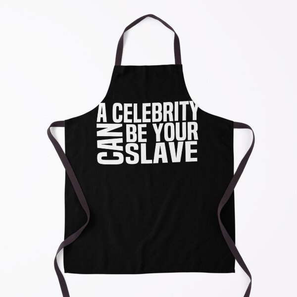 Item preview, A-Celebrity-Can-Be-Your-Slave designed and sold by EliasWittschier.