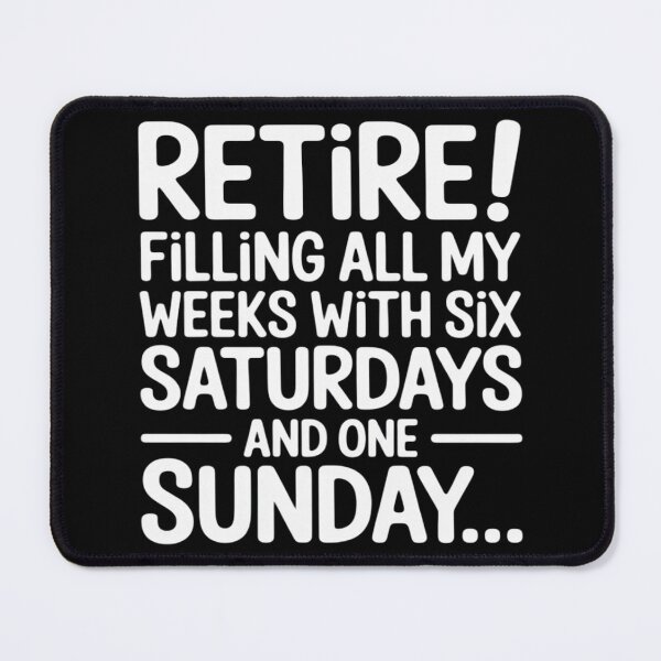 Item preview, Retirement Filling My Weeks with Six Saturdays One Sunday designed and sold by DetroitMug.