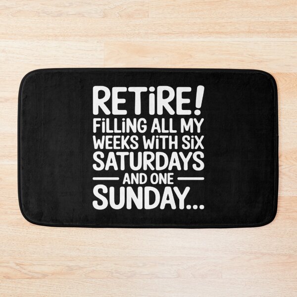 Item preview, Retirement Filling My Weeks with Six Saturdays One Sunday designed and sold by DetroitMug.
