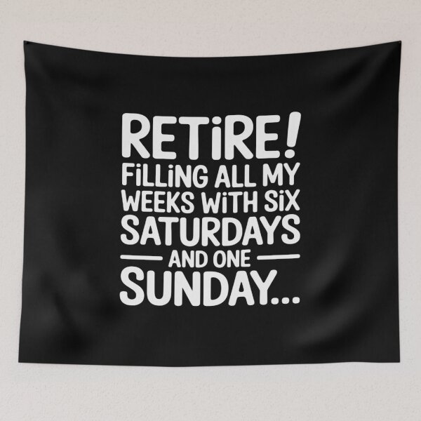 Item preview, Retirement Filling My Weeks with Six Saturdays One Sunday designed and sold by DetroitMug.