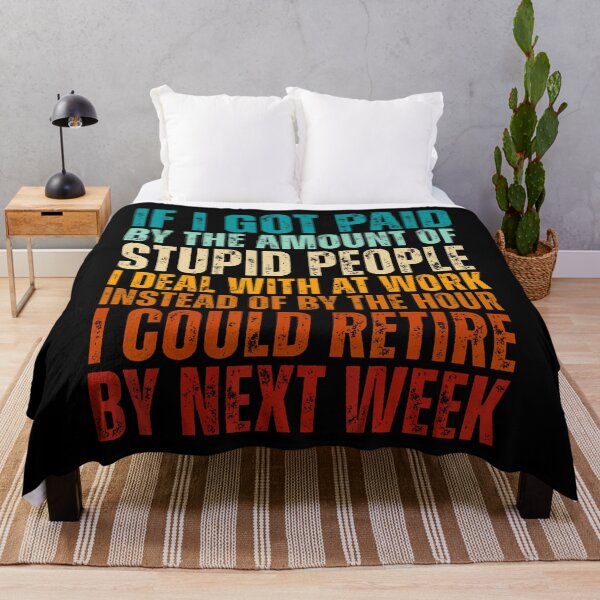 Item preview, If I Got Paid By The Amount Of Stupid People I Deal At Work designed and sold by MariaEdna1.