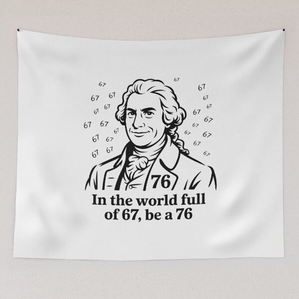 Item preview, In The World Full of 67 Be A 76 – Minimalist Founding Father Line Art History Meme designed and sold by WSPrintCrafter.