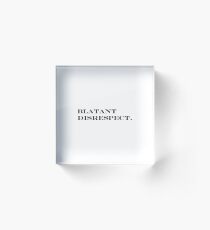 Blatant Disrespect. Acrylic Block