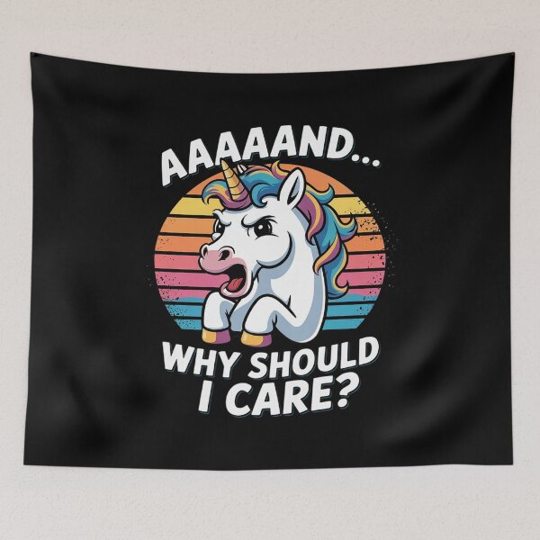 Item preview, Annnd Why Should - I Care - Unicorn Apparel - Sarcastic designed and sold by InspiredFoul.