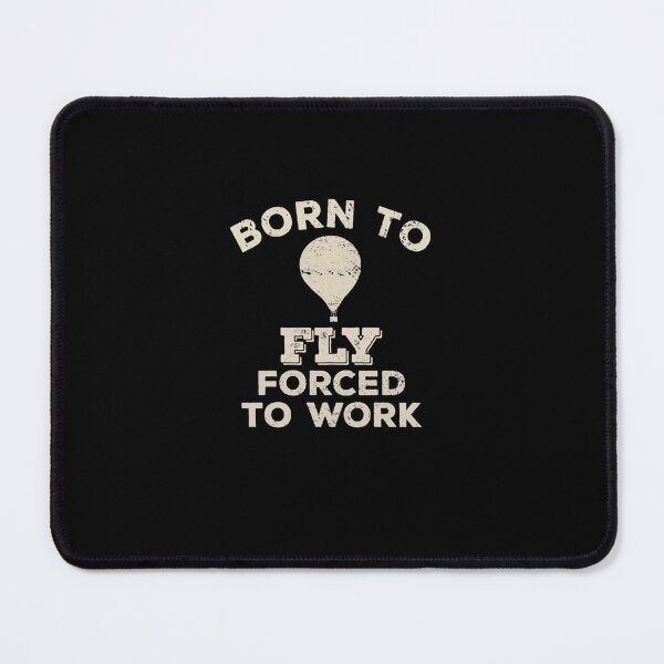 Item preview, Born To Fly, Forced To Work Funny Gift For Hot Air Balloon Flyers designed and sold by DarcyNicholas.