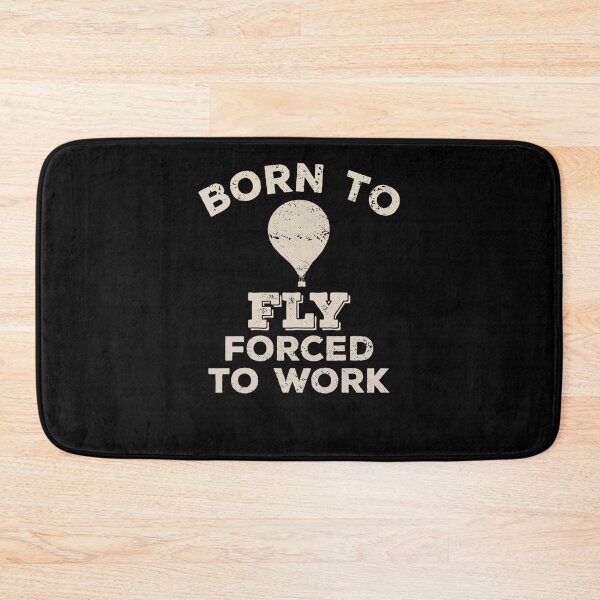 Item preview, Born To Fly, Forced To Work Funny Gift For Hot Air Balloon Flyers   designed and sold by DarcyNicholas.