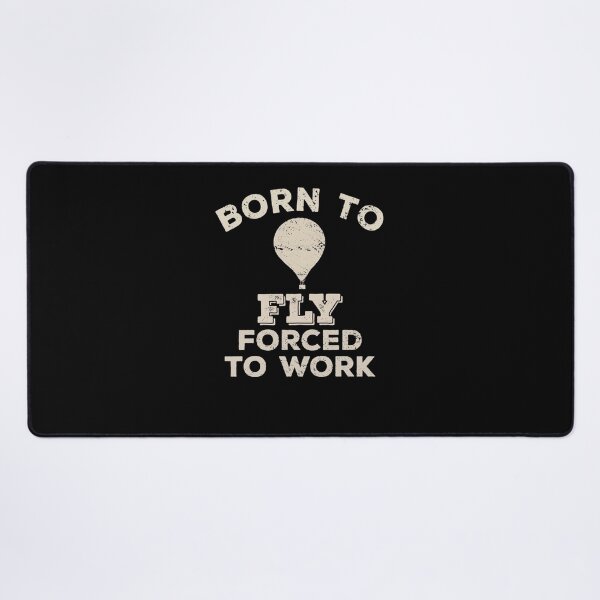 Item preview, Born To Fly, Forced To Work Funny Gift For Hot Air Balloon Flyers   designed and sold by DarcyNicholas.
