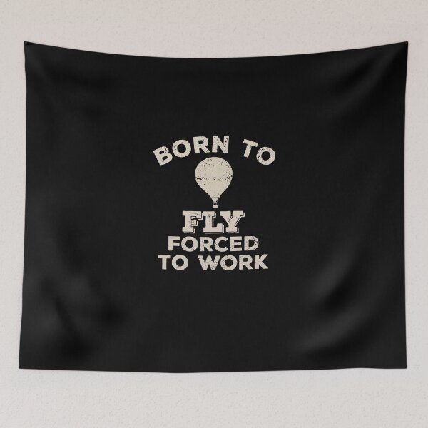 Item preview, Born To Fly, Forced To Work Funny Gift For Hot Air Balloon Flyers   designed and sold by DarcyNicholas.