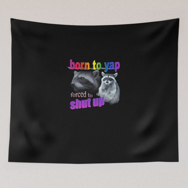 Item preview, Born To Yap Forced To Shut Up Raccoon Word Art designed and sold by DarcyNicholas.