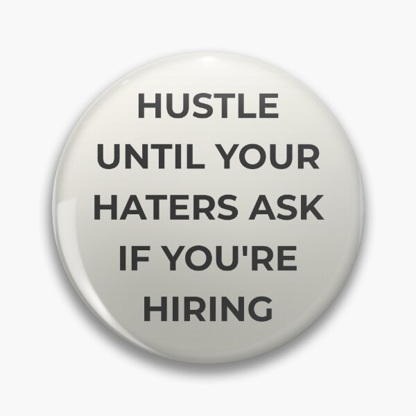 Item preview, Hustle until your haters ask if you are hiring designed and sold by hawk-eyed.
