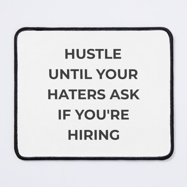 Item preview, Hustle until your haters ask if you are hiring designed and sold by hawk-eyed.