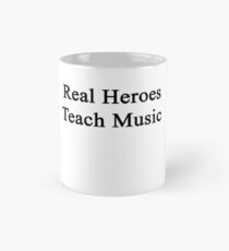 Real Heroes Teach Music Mug