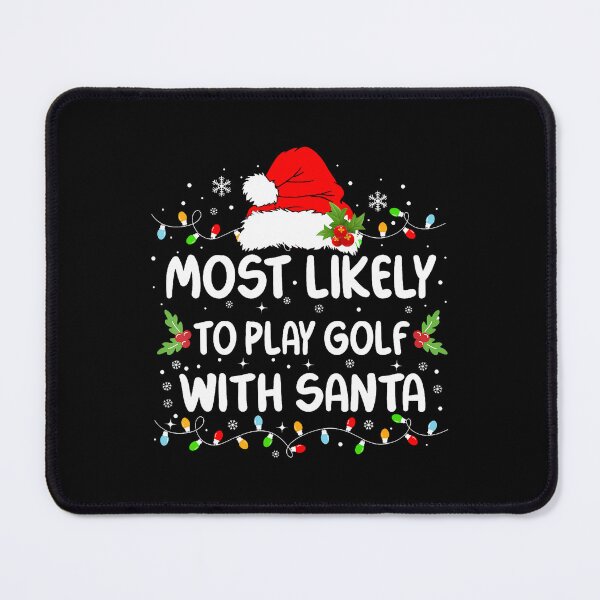 Item preview, Funny Most Likely To Play Golf With Santa Christmas designed and sold by MelanieMiram1.