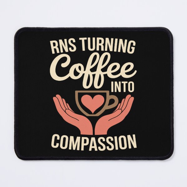 Item preview, RNs Turning Coffee into Compassion designed and sold by CultureSpec.