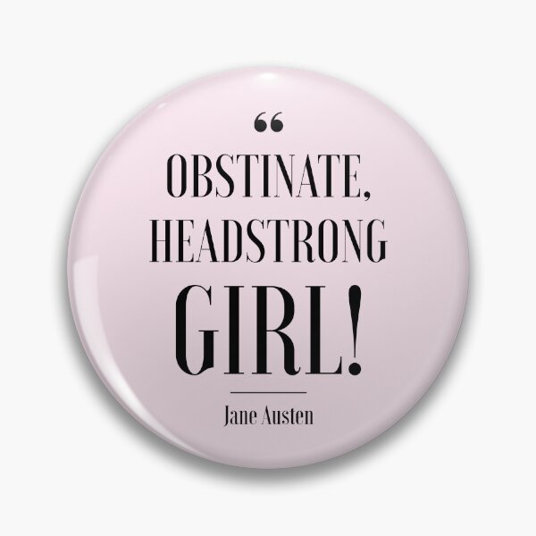 Item preview, Obstinate Headstrong Girl | Jane Austen quote designed and sold by MamSelle.