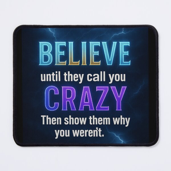 Item preview, Believe Until They Call You Crazy designed and sold by the-dovlat.