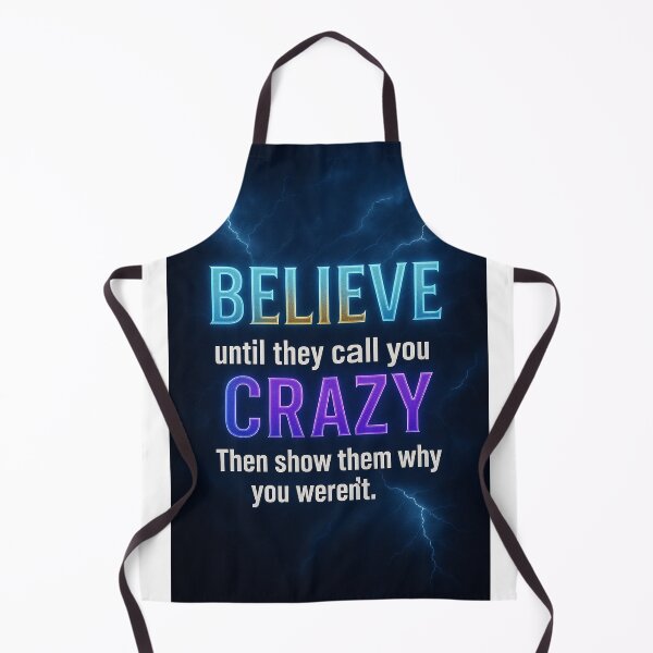 Item preview, Believe Until They Call You Crazy designed and sold by the-dovlat.