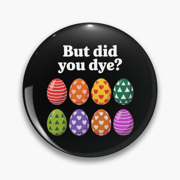 Item preview, But Did You Dye Dyed Easter Egg Dye Sarcastic designed and sold by HellD3vil-Art.