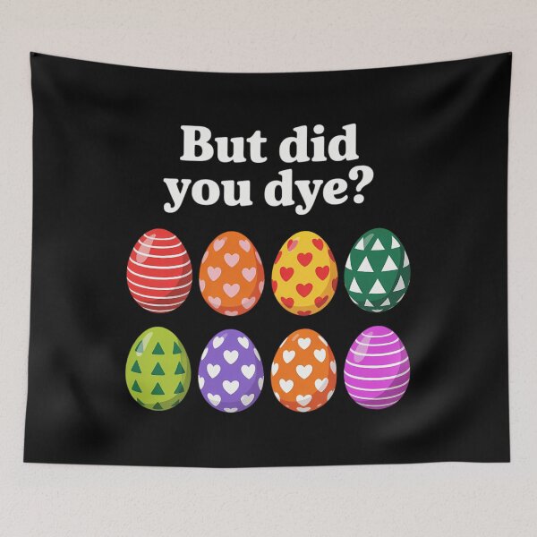 Item preview, But Did You Dye Dyed Easter Egg Dye Sarcastic designed and sold by HellD3vil-Art.