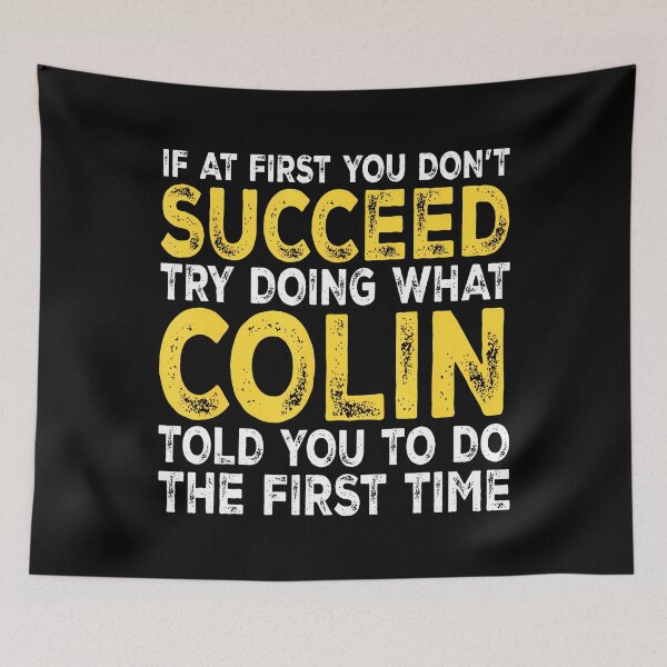 Item preview, Colin - If At First You Don'T Succeed Try Doing What designed and sold by ToriCarylon.