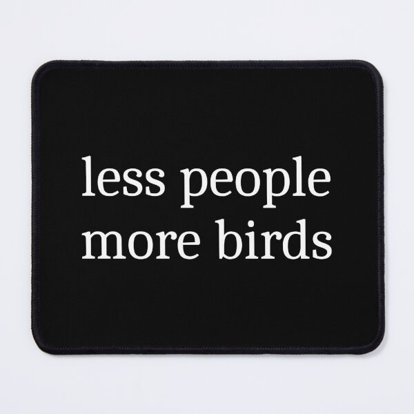 Item preview, Less People More Birds designed and sold by Sleepy Cat Design.