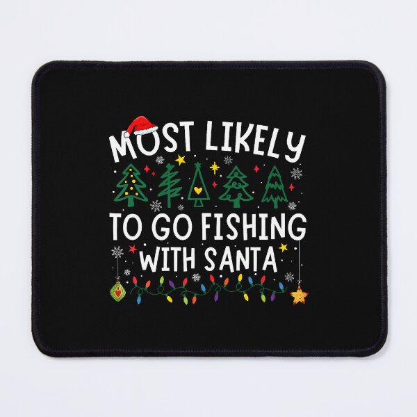 Item preview, Most Likely To Go Fishing With Santa Matching Christmas designed and sold by ToriCarylon.