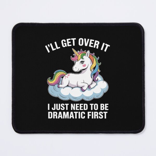 Item preview, dramatic unicorn I'll get over it unicorn designed and sold by RuthGAArt.