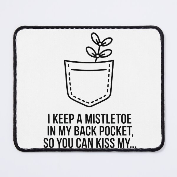 Item preview, Minimalist Mistletoe Pocket – I Keep a Mistletoe in My Back Pocket Christmas Joke designed and sold by WSPrintCrafter.