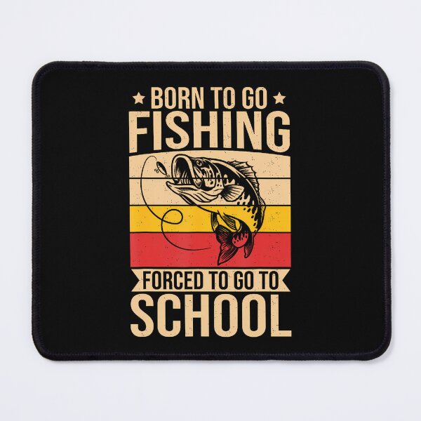 Item preview, Born To Go Fishing Forced To Go To School  designed and sold by CandyceMillie.