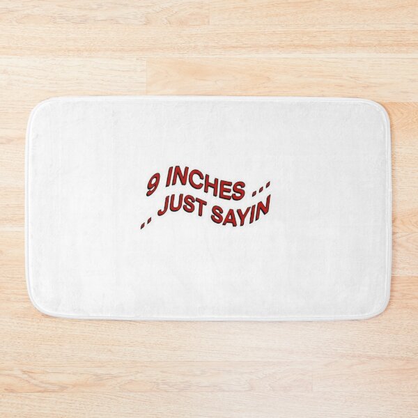 Item preview, 9 Inches . . . Just Sayin designed and sold by GlitchGrind.