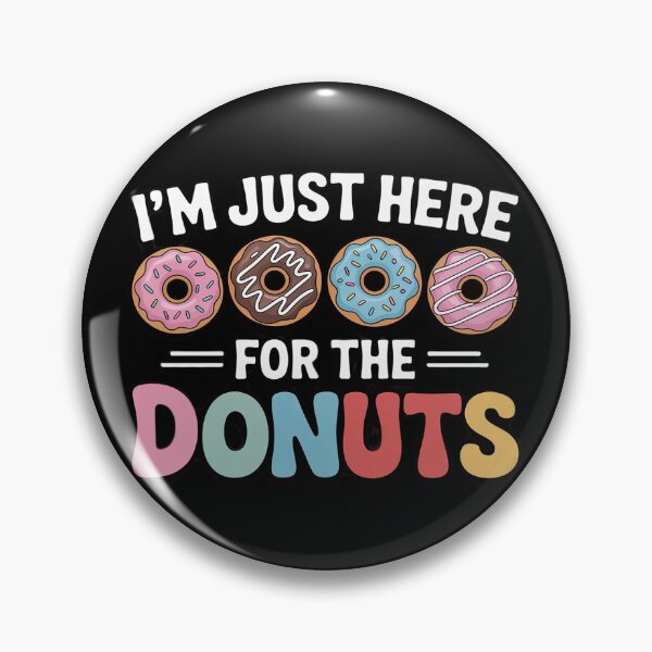 Item preview, I'm Just Here for the Donuts Doughnut Dough Sweet Dessert  designed and sold by PowAcademy.