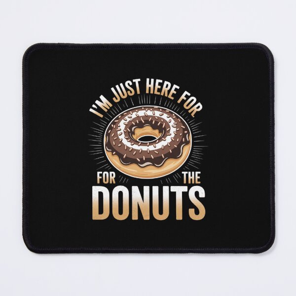 Item preview, I'm Just Here For The Donuts designed and sold by PowAcademy.