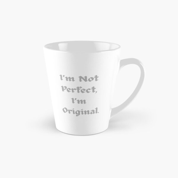 Item preview, I’m Not Perfect, I’m Original. designed and sold by CheeFashion.