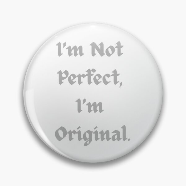 Item preview, I’m Not Perfect, I’m Original. designed and sold by CheeFashion.