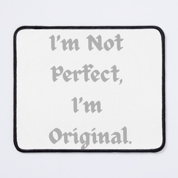 Item preview, I’m Not Perfect, I’m Original. designed and sold by CheeFashion.