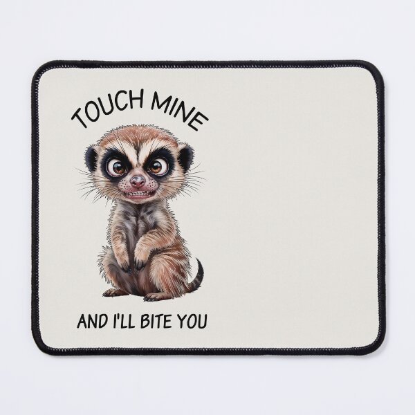 Item preview, Grumpy Meerkat, Touch Mine and I Will Bite You designed and sold by QuirkySpark.