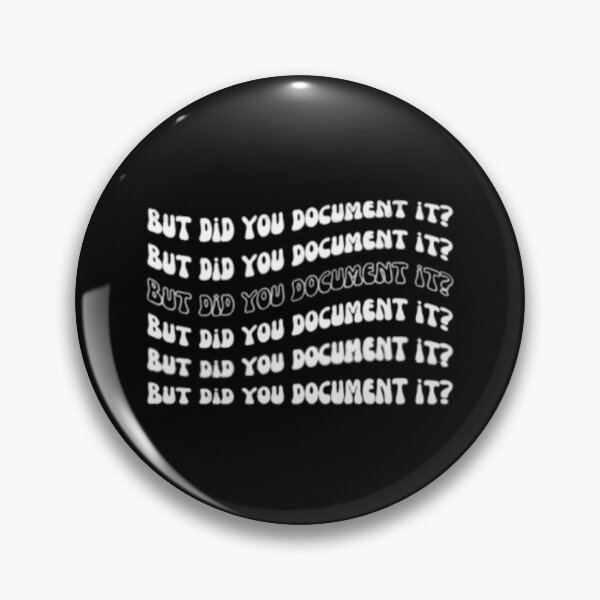 Item preview, But Did You Document It designed and sold by marianna cotaru.