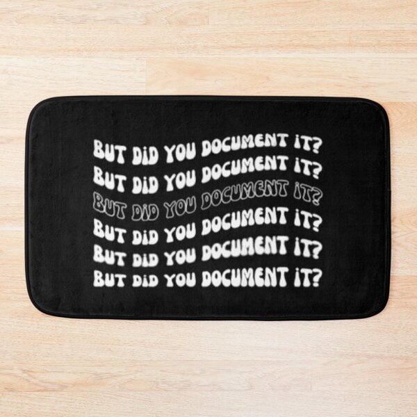 Item preview, But Did You Document It designed and sold by marianna cotaru.
