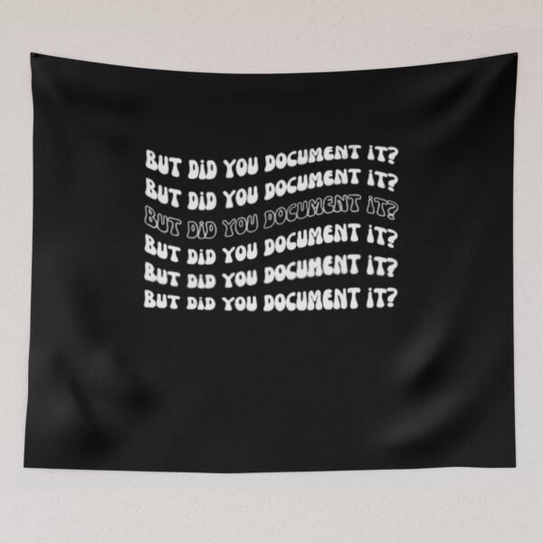 Item preview, But Did You Document It designed and sold by marianna cotaru.