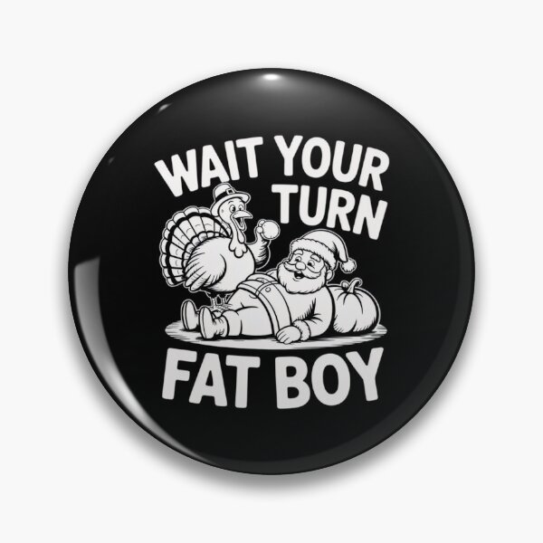 Item preview, Funny Thanksgiving Fatboy Meme Turkey Your Turn Classic Wait designed and sold by Rocklaretbean.