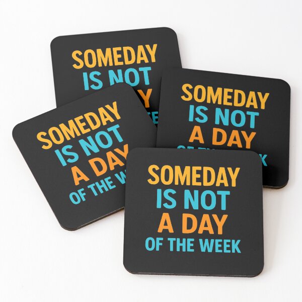 Item preview, SOMEDAY IS NOT A DAY OF THE WEEK designed and sold by Motivive.