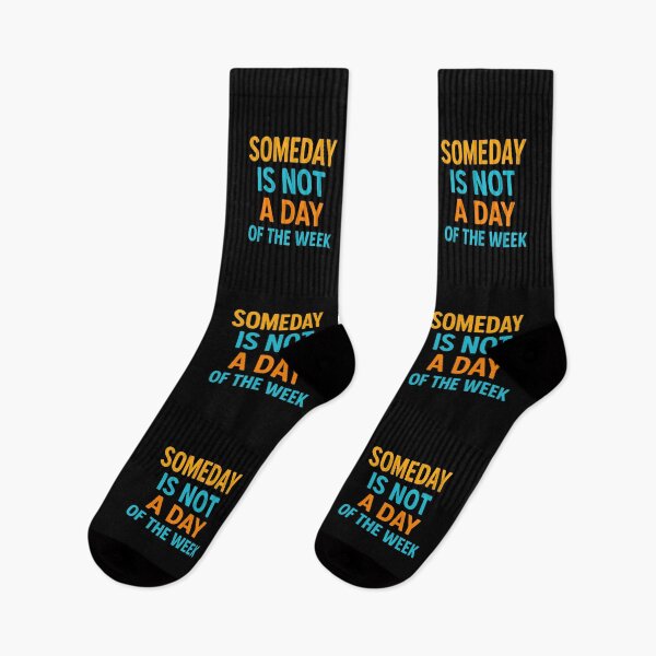 Item preview, SOMEDAY IS NOT A DAY OF THE WEEK designed and sold by Motivive.