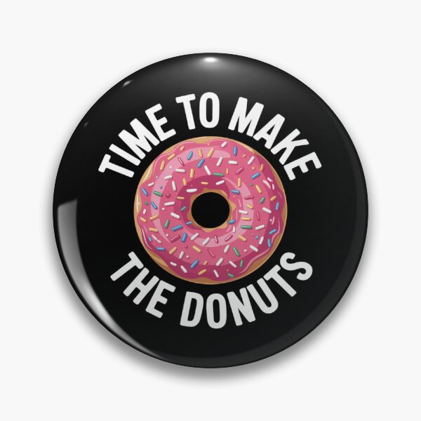 Item preview, Time to Make the Donuts  designed and sold by MathisBellanger.