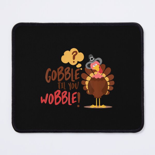Item preview, Funny Gobble Til You Wobble In Thanksful Day For Everyone designed and sold by AlyceLynne.