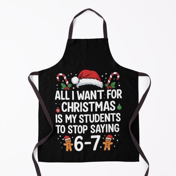 Item preview, All i want for christmas is my students to stop saying 6-7 designed and sold by IdealDo.