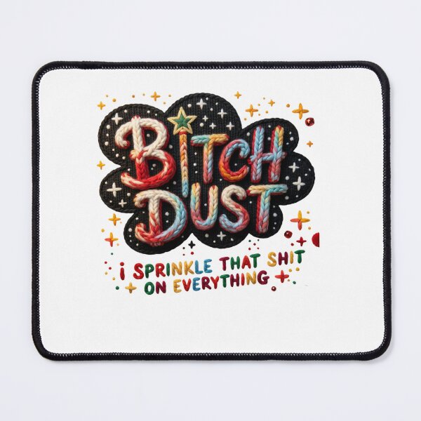 Item preview, Bitch Dust I Sprinkle That Shit On Everything Sarcastic Humor designed and sold by minlik.