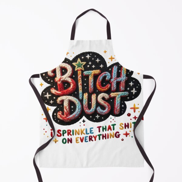 Item preview, Bitch Dust I Sprinkle That Shit On Everything Sarcastic Humor designed and sold by minlik.