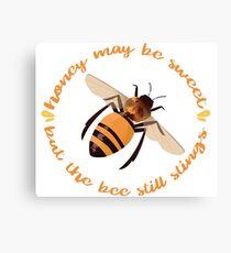 Busy Little Bee - "Honey May Be Sweet, But the Bee Still Stings" Canvas Print
