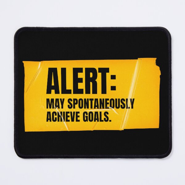 Item preview, Alert: May Spontanously Achieve Goals designed and sold by Wow.Monique.