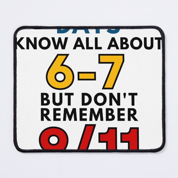Item preview, Kids These Days Know All About 6-7 But Don't Remember 9-11 designed and sold by ArtfulWhimsy007.